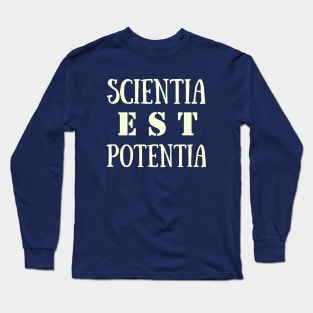 Copy of Latin aphorism: Scientia est Potentia (Knowledge is power) Long Sleeve T-Shirt